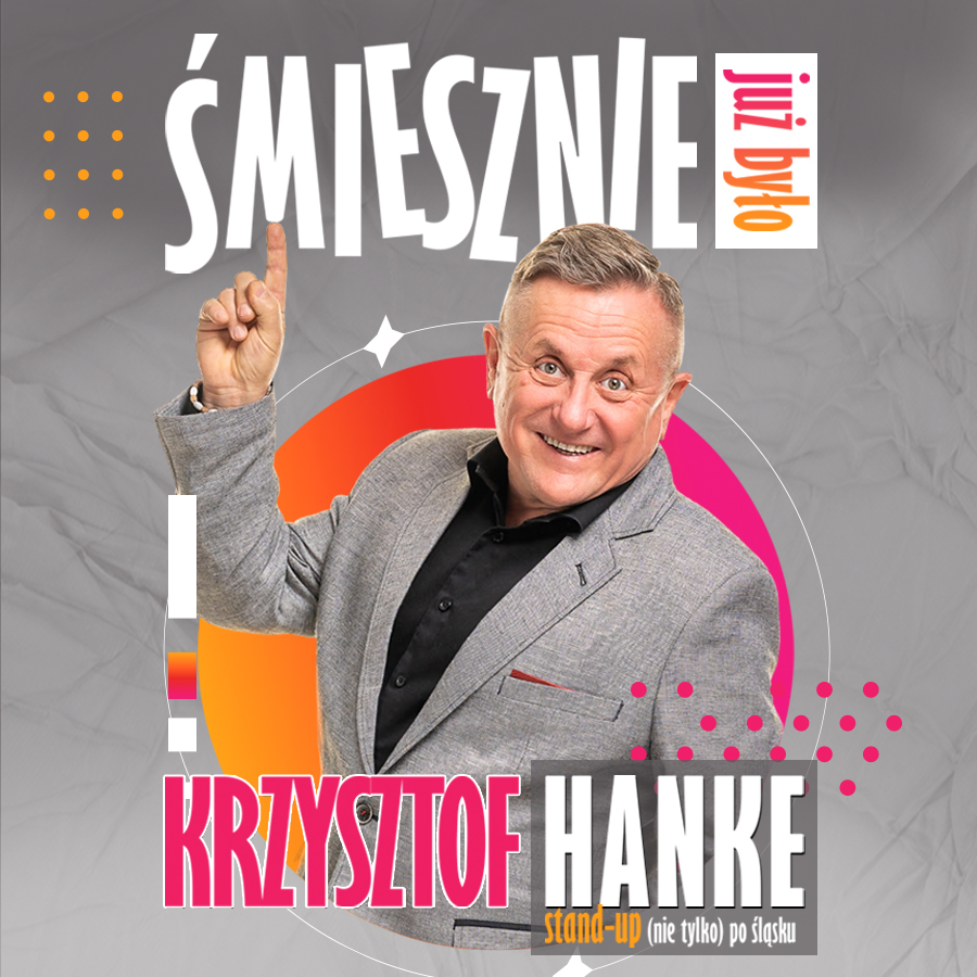 Krzysztof Hanke: Śmiesznie już było. ZMIANA TERMINU