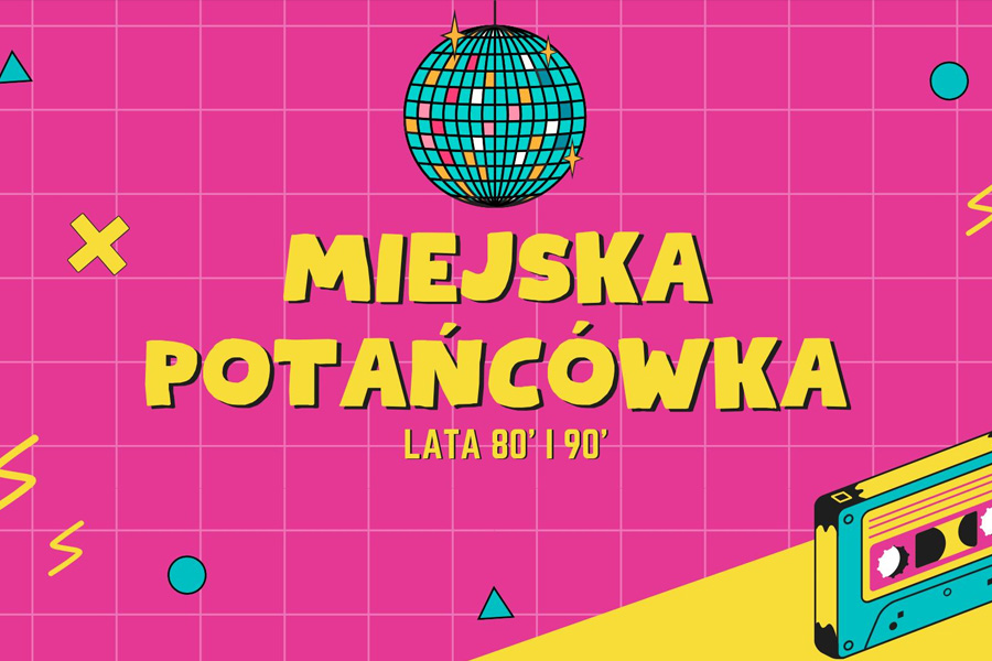 Miejska Potańcówka – Lata 80' i 90'